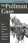 The Pullman Case: The Clash of Labor and Capital in Industrial America (Landmark Law Cases & American Society)