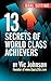 Goal Setting: 13 Secrets of World Class Achievers