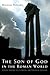 The Son of God in the Roman World: Divine Sonship in its Social and Political Context