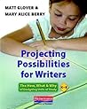 Projecting Possibilities for Writers by Matt Glover