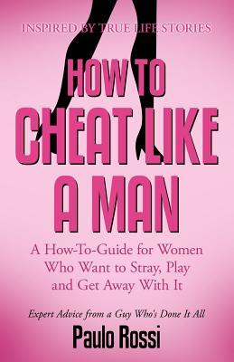 How to Cheat Like A Man