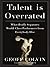 Talent is Overrated: What R...