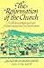 The Reformation of the Church: A Collection of Reformed and Puritan Documents on Church Issues