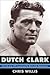 Dutch Clark: The Life of an...