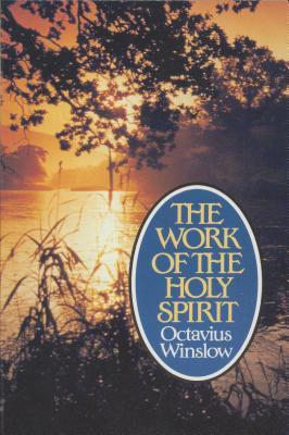 The Work Of The Holy Spirit: An Experimental And Practical View
