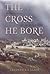 The Cross He Bore: Meditati...