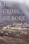 The Cross He Bore...