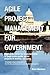 Agile Project Management for Government by Brian Wernham