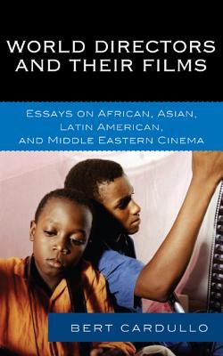 World Directors and Their Films: Essays on African, Asian, Latin American, and Middle Eastern Cinema (Hardcover)