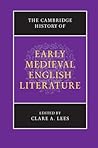 The Cambridge History of Early Medieval English Literature by Clare A. Lees