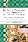 The Path of Worshippers to the Paradise of the Lord of the Worlds: Minhaj al-abidin ila jannat rabb al-alamin The Path of Worshippers to the Paradise of the Lord of the Worlds: Minhaj al-abidin ila jannat rabb al-alamin