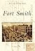 Fort Smith (Postcard History: Arkansas)