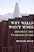 Why Walls Won't Work by Michael J. Dear