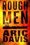 Rough Men by Aric Davis