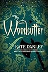 The Woodcutter by Kate Danley The Woodcutter by Kate Danley