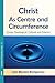 Christ as Centre and Circumference (Christian Philosophy Today)