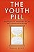 The Youth Pill: Scientists at the Brink of an Anti-Aging Revolution