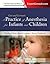 A Practice of Anesthesia for Infants and Children by Charles J. Cote