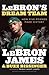 LeBron's Dream Team by LeBron James