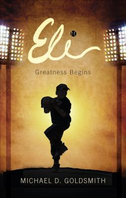 Eli: Greatness Begins (Perfect Paperback)