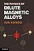 The Physics of Dilute Magnetic Alloys by Jun Kondo