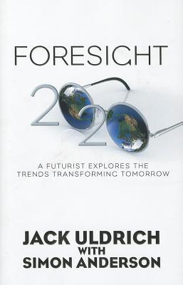 Foresight 20/20: A Futurist Explores the Trends Transforming Tomorrow (Hardcover)