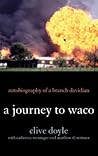A Journey to Waco: Autobiography of a Branch Davidian A Journey to Waco: Autobiography of a Branch Davidian