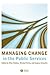 Managing Change in the Public Services