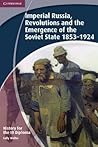 History for the IB Diploma: Imperial Russia, Revolutions and the Emergence of the Soviet State 1853-1924