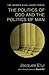 The Politics of God and the Politics of Man (Jacques Ellul Legacy)