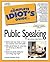 The Complete Idiot's Guide to Public Speaking