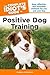 The Complete Idiot's Guide to Positive Dog Training