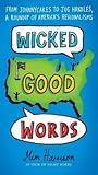 Wicked Good Words: From Johnnycakes to Jug Handles, a Roundup of America's Regionalisms