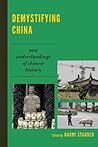 Demystifying China: New Understandings of Chinese History