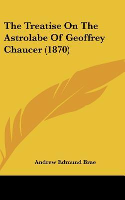 The Treatise On The Astrolabe Of Geoffrey Chaucer (1870)