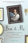 Ben and Me: From Temperance to Humility--Stumbling Through Ben Franklin's Thirteen Virtues,One Unvirtuous Day at a Time