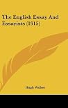 The English Essay And Essayists (1915) The English Essay And Essayists (1915)