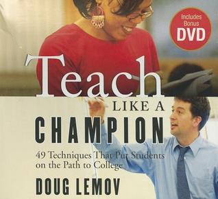 Teach Like a Champion: 49 Techniques that Put Students on the Path to College (Your Coach in a Box)