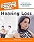 The Complete Idiot's Guide to Hearing Loss: Learn What You Can Do to Improve Your Hearing