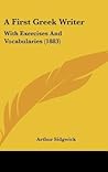 A First Greek Writer: With Exercises And Vocabularies (1883) A First Greek Writer: With Exercises And Vocabularies (1883)
