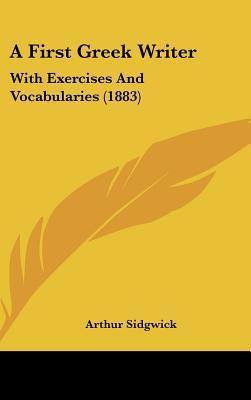 A First Greek Writer: With Exercises And Vocabularies (1883)