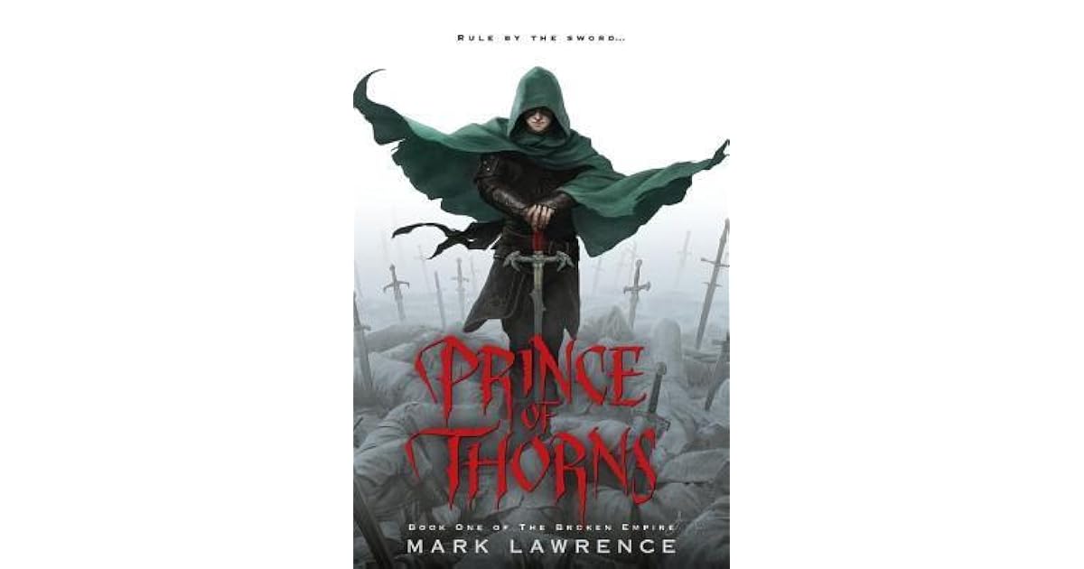 Prince of Thorns (The Broken Empire, #1) by Mark Lawrence