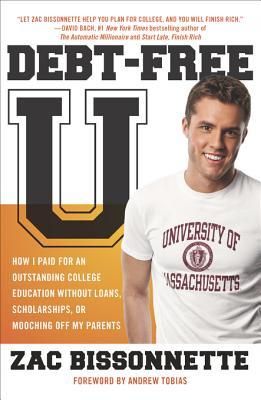 Debt-Free U: How I Paid for an Outstanding College Education Without Loans, Scholarships, Or Mooching Off My Parents (Kindle Edition)