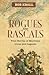 Rogues and Rascals: True St...