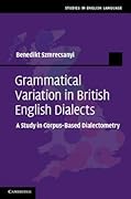 Grammatical Variation in British English Dialects: A Study in Corpus-Based Dialectometry