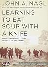 Learning To Eat Soup With A Knife: Counterinsurgency Lessons from Malaya and Vietnam