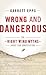 Wrong and Dangerous: Ten Ri...