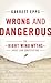 Wrong and Dangerous by Garrett Epps