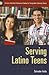 Serving Latino Teens (Libraries Unlimited Professional Guides for Young Adult Librarians Series)