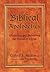 Biblical Apologetics: Advancing and Defending the Gospel of Christ